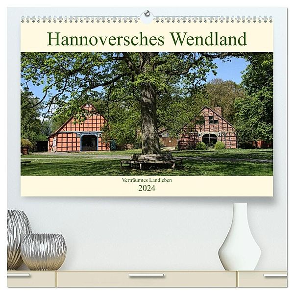 Hannoversches Wendland Verträumtes Landleben (hochwertiger Premium Wandkalender 2024 DIN A2 quer), Kunstdruck in Hochglanz, Anja Bagunk