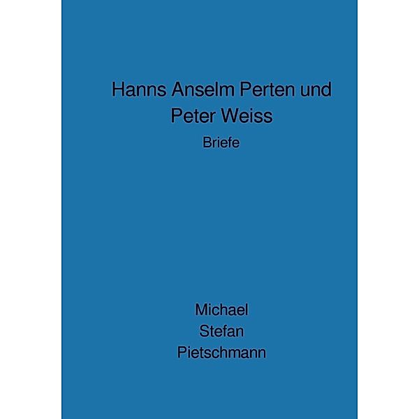 Hanns Anselm Perten und Peter Weiss, Michael Stefan Pietschmann