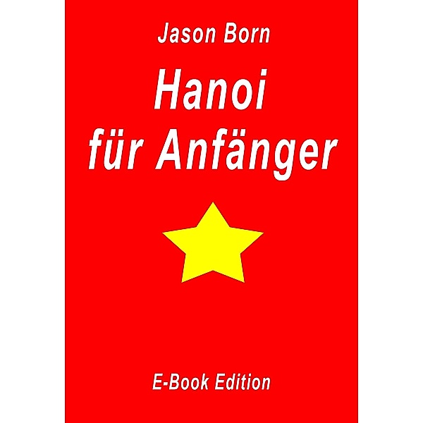 Hanoi für Anfänger, Jason Born