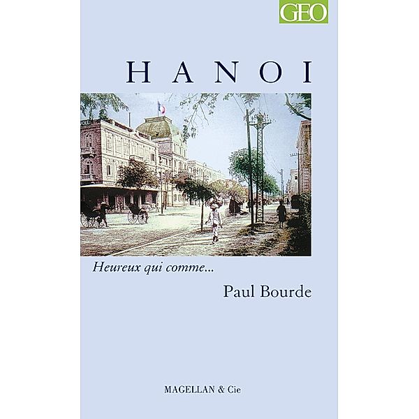 Hanoi / Heureux qui comme... Bd.53, Paul Bourde