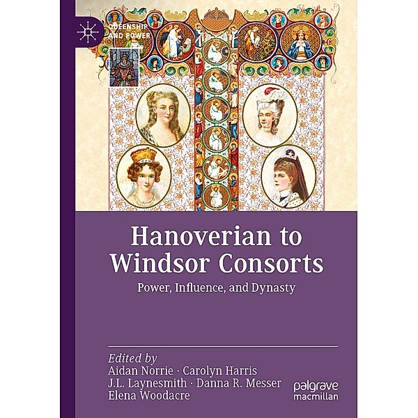 Hanoverian to Windsor Consorts / Queenship and Power