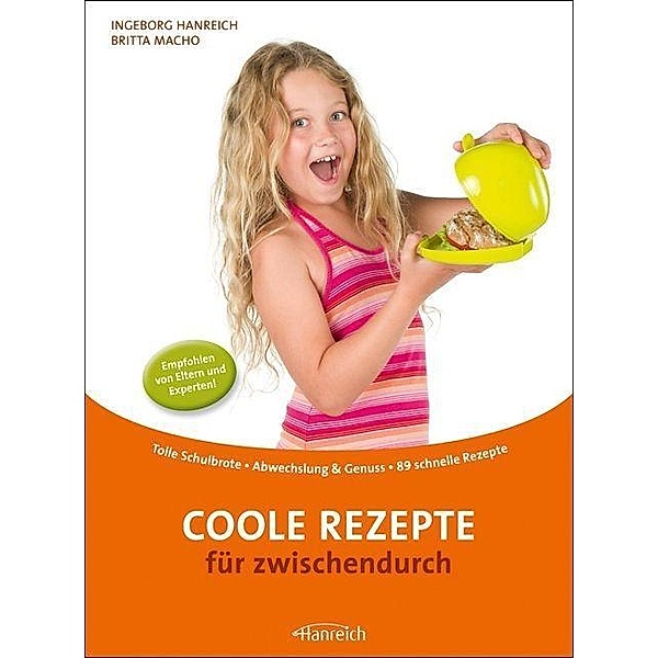Hanreich, I: Coole Rezepte für zwischendurch, Ingeborg Hanreich, Britta Macho