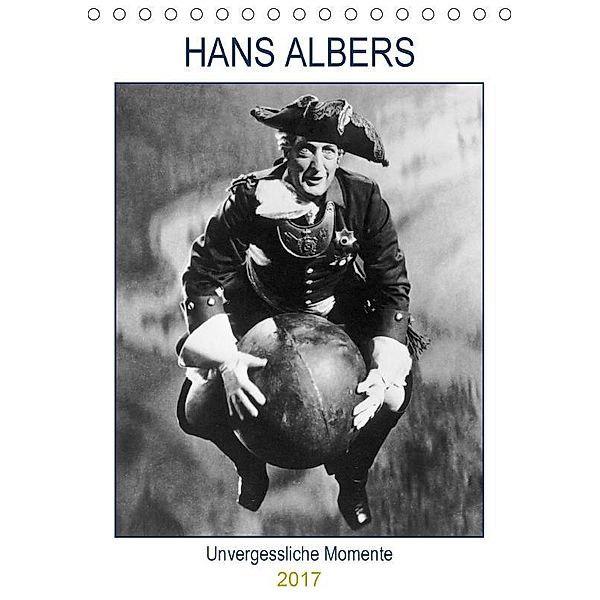 Hans Albers: Unvergessliche Momente (Tischkalender 2017 DIN A5 hoch), Calvendo