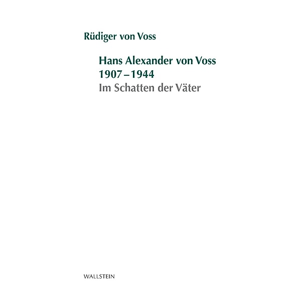 Hans-Alexander von Voss 1907-1944 / Stuttgarter Stauffenberg-Gedächtnisvorlesung Bd.2012, Rüdiger von Voss