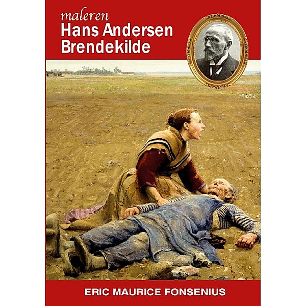 Hans Andersen Brendekilde / Danske kunstmalere Bd.2, Eric Maurice Fonsenius