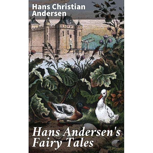 Hans Andersen's Fairy Tales, Hans Christian Andersen