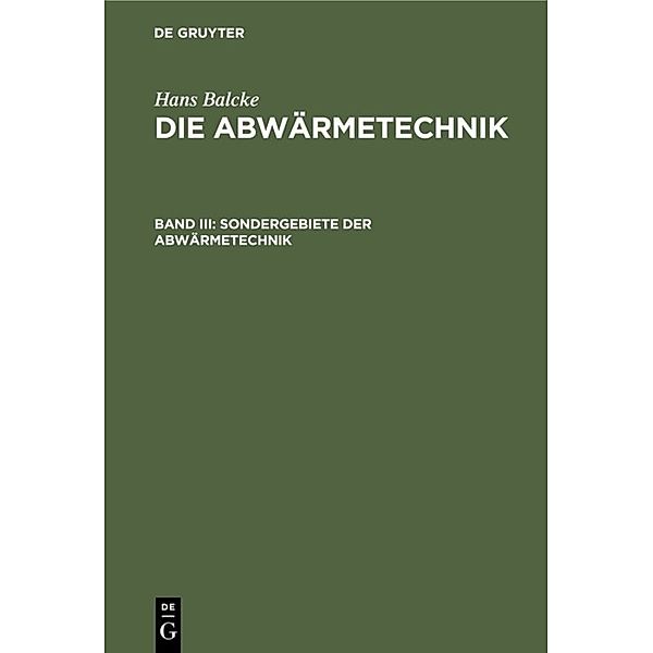 Hans Balcke: Die Abwärmetechnik / Band III / Sondergebiete der Abwärmetechnik, Hans Balcke