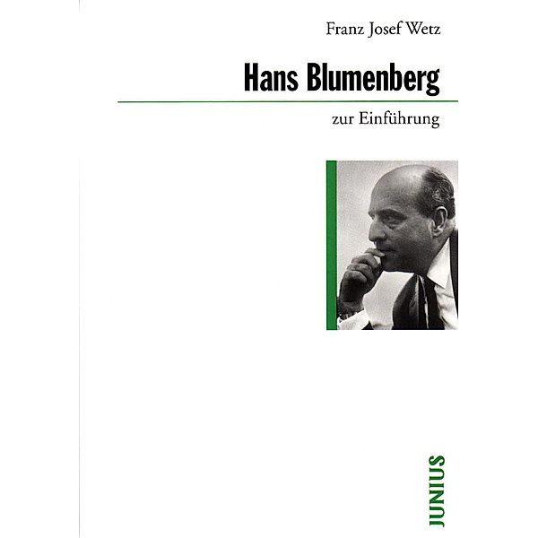 Hans Blumenberg zur Einführung / zur Einführung, Franz Josef Wetz