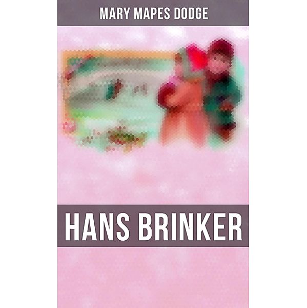 Hans Brinker, Mary Mapes Dodge