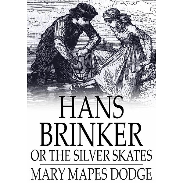 Hans Brinker / The Floating Press, Mary Mapes Dodge