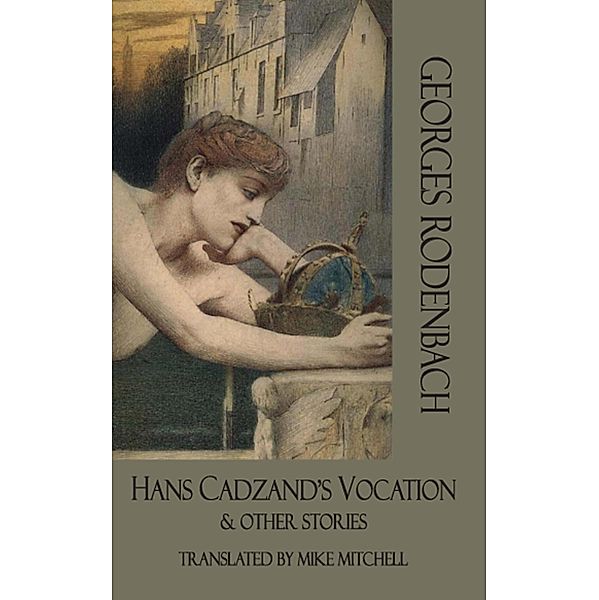 Hans Cadzand's Vocation & Other Stories / Dedalus European Classics Bd.0, Georges Rodenbach