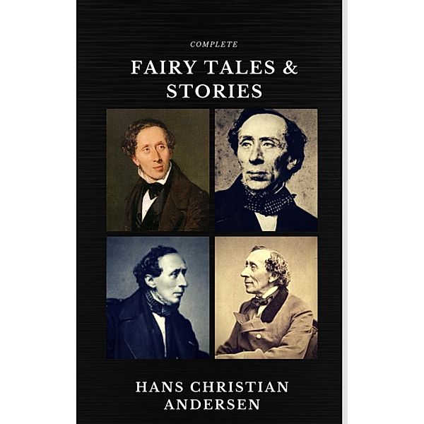 Hans Christian Andersen: Fairy Tales and Stories (Quattro Classics) (The Greatest Writers of All Time), Hans Christian Andersen