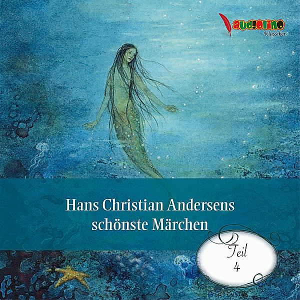 Hans Christian Andersens schönste Märchen - 4 - Hans Christian Andersens schönste Märchen, Hans Christian Andersen