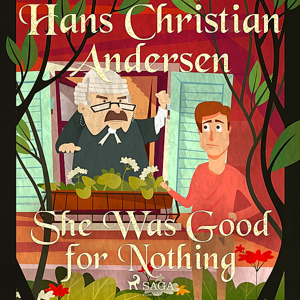 Hans Christian Andersen's Stories - She Was Good for Nothing, H.C. Andersen