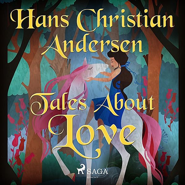 Hans Christian Andersen's Stories - Tales About Love, H.C. Andersen