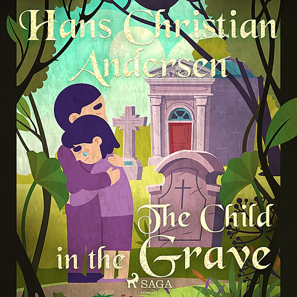 Hans Christian Andersen's Stories - The Child in the Grave, H.C. Andersen