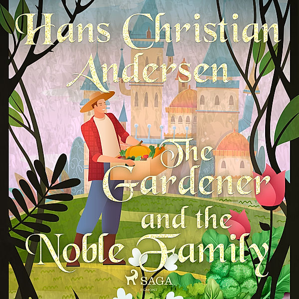 Hans Christian Andersen's Stories - The Gardener and the Noble Family , H.C. Andersen