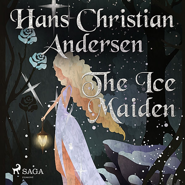 Hans Christian Andersen's Stories - The Ice Maiden, H.C. Andersen