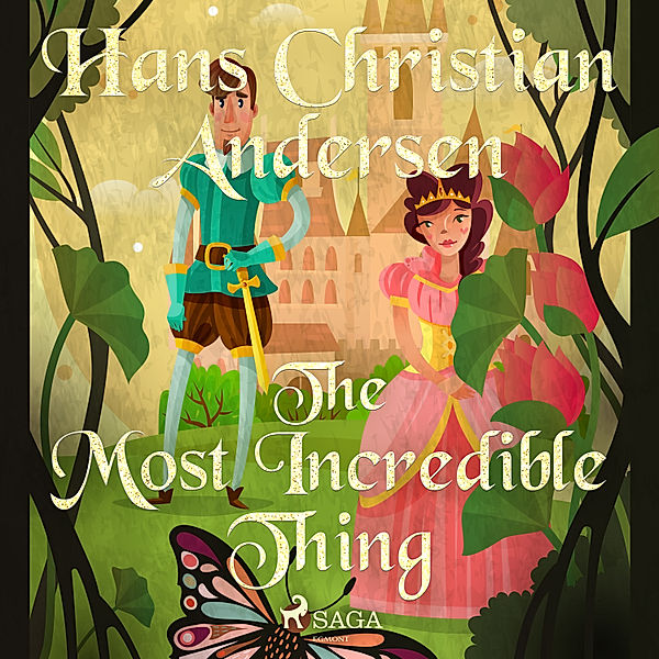 Hans Christian Andersen's Stories - The Most Incredible Thing, H.C. Andersen
