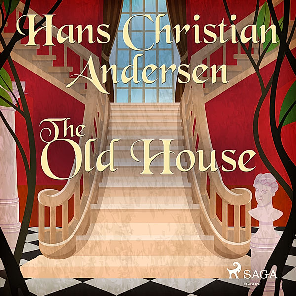 Hans Christian Andersen's Stories - The Old House, H.C. Andersen
