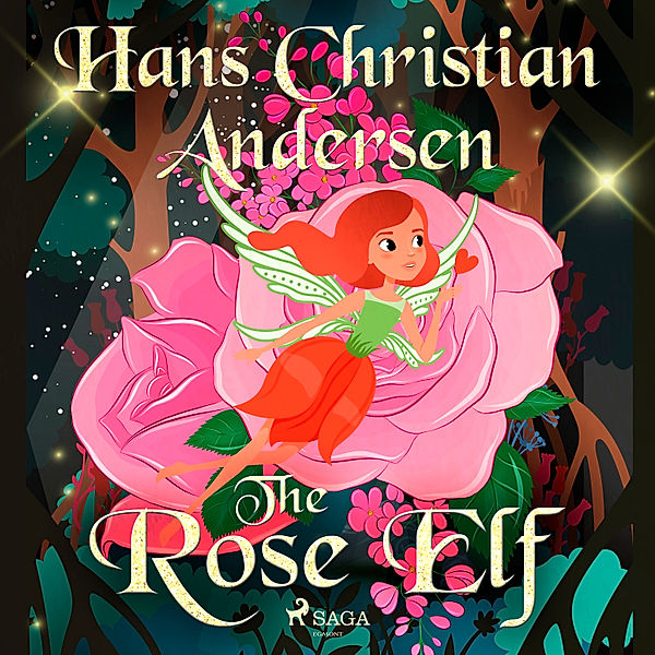 Hans Christian Andersen's Stories - The Rose Elf, H.C. Andersen