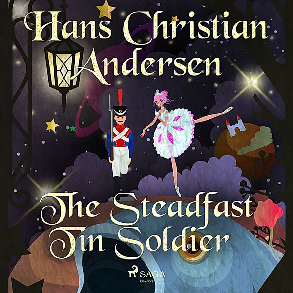 Hans Christian Andersen's Stories - The Steadfast Tin Soldier, H.C. Andersen