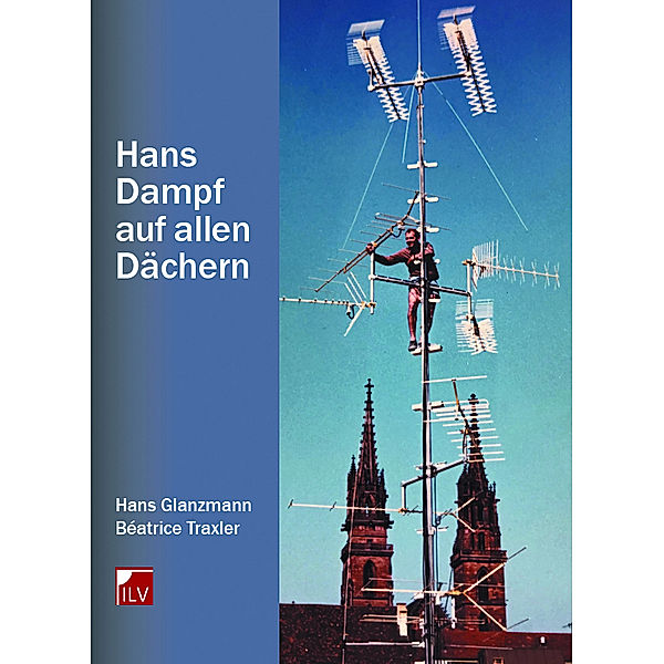 Hans Dampf auf allen Dächern, Hans Glanzmann, Béatrice Traxler