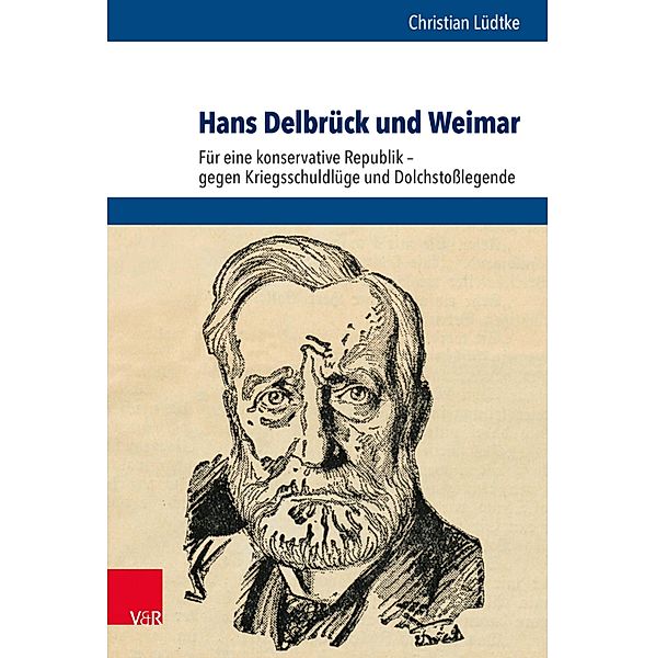 Hans Delbrück und Weimar / Schriftenreihe der Historischen Kommission bei der Bayerischen Akademie der Wissenschaften, Christian Lüdtke