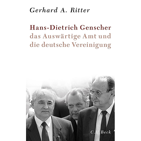 Hans-Dietrich Genscher, das Auswärtige Amt und die deutsche Vereinigung, Gerhard A. Ritter
