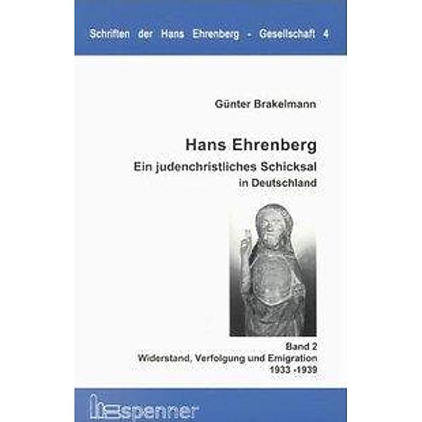 Hans Ehrenberg: Bd.2 Widerstand, Verfolgung und Emigration 1933-1939, Günter Brakelmann