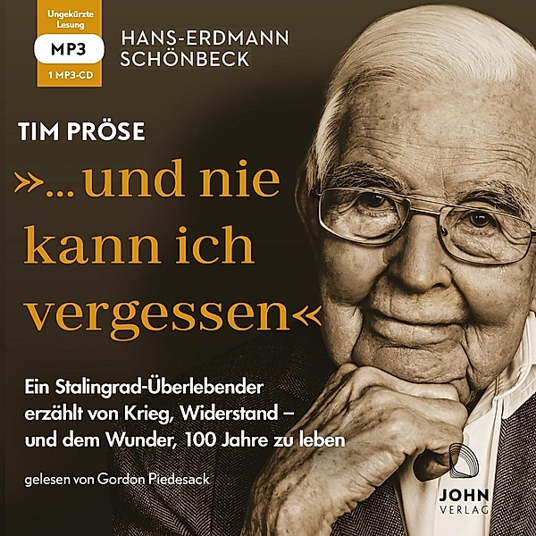 Hans-Erdmann Schönbeck: ... und nie kann ich vergessen: Ein Stalingrad-Überlebender erzählt von Krieg, Widerstand - und dem Wunder, 100 Jahre zu leben, Tim Pröse