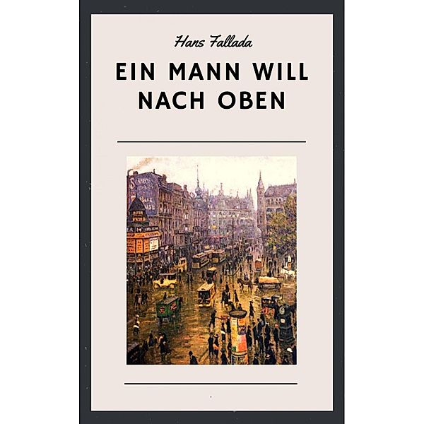 Hans Fallada: Ein Mann will nach oben, Hans Fallada