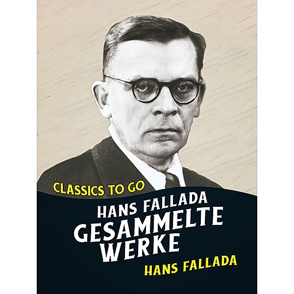 Hans Fallada - Gesammelte Werke, Hans Fallada