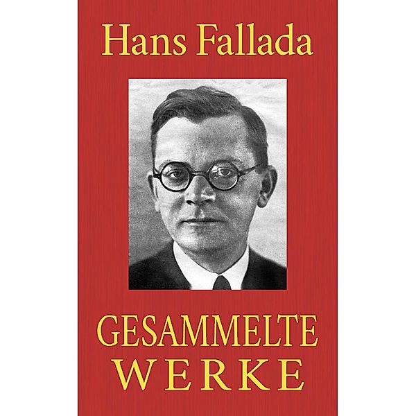 Hans Fallada - Gesammelte Werke, Hans Fallada