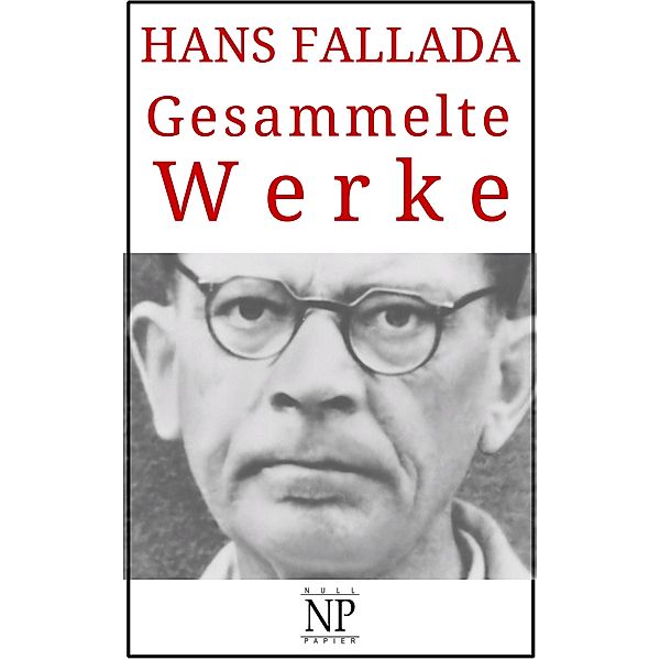 Hans Fallada - Gesammelte Werke / Gesammelte Werke bei Null Papier, Hans Fallada