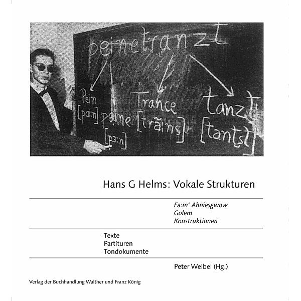 Hans G Helms: »Vokale Strukturen« »Fa:m' Ahniesgwow, »Golem«, »Konstruktionen« Partituren, Materialien, Tondokumente