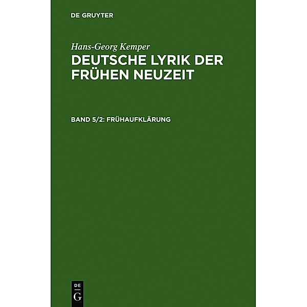 Hans-Georg Kemper: Deutsche Lyrik der frühen Neuzeit / Band 5/2 / Frühaufklärung, Hans-Georg Kemper