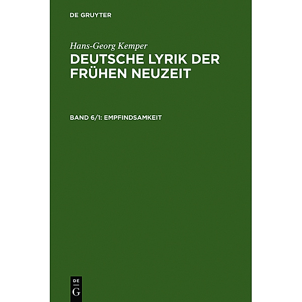 Hans-Georg Kemper: Deutsche Lyrik der frühen Neuzeit / Band 6/1 / Empfindsamkeit, Hans-Georg Kemper