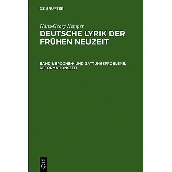 Hans-Georg Kemper: Deutsche Lyrik der frühen Neuzeit / Band 1 / Epochen- und Gattungsprobleme. Reformationszeit, Hans-Georg Kemper