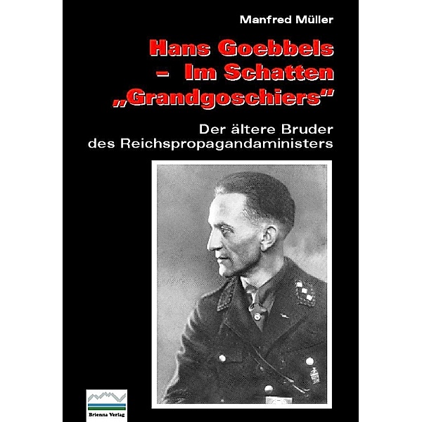 Hans Goebbels - Im Schatten Grandgoschiers, Manfred Müller