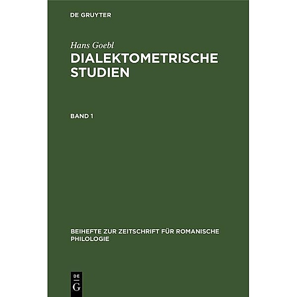Hans Goebl: Dialektometrische Studien. Band 1 / Beihefte zur Zeitschrift für romanische Philologie Bd.191, Hans Goebl