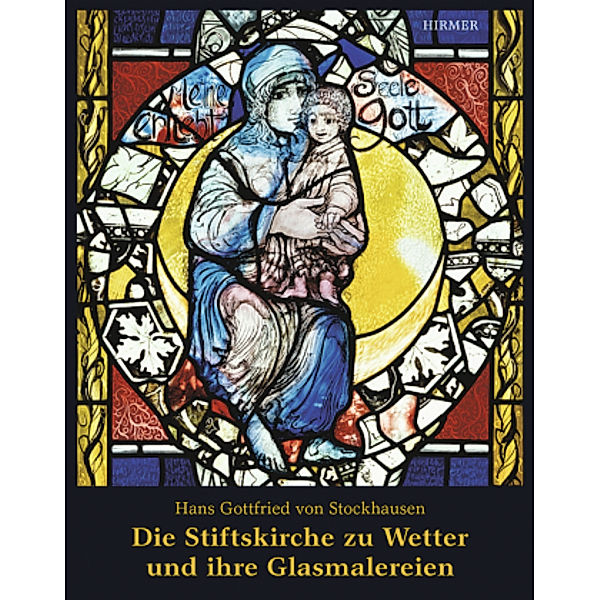 Hans Gottfried von Stockhausen. Die Stiftskirche zu Wetter und ihre Glasmalereien