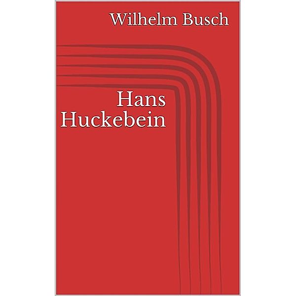 Hans Huckebein, Wilhelm Busch