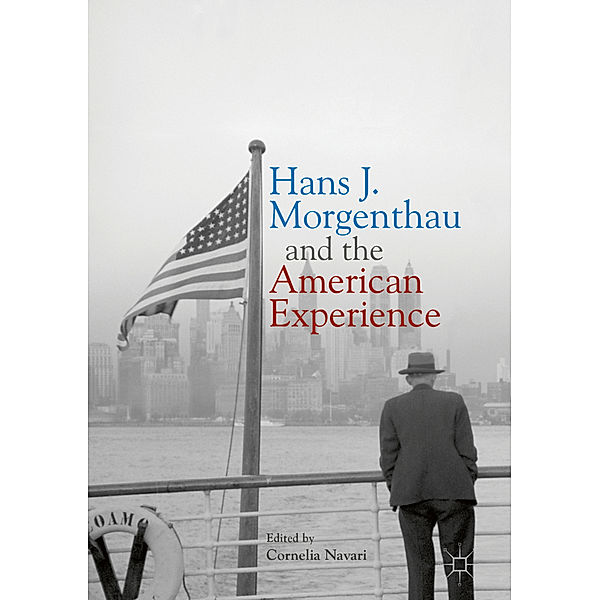 Hans J. Morgenthau and the American Experience