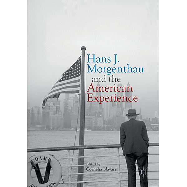 Hans J. Morgenthau and the American Experience