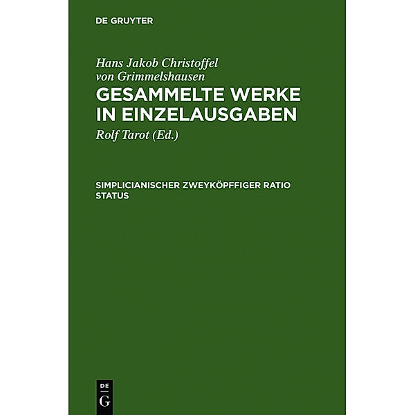 Hans Jakob Christoffel von Grimmelshausen: Gesammelte Werke in Einzelausgaben / Simplicianischer Zweyköpffiger Ratio Status, Hans Jakob Christoph von Grimmelshausen