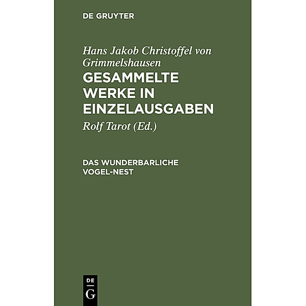Hans Jakob Christoffel von Grimmelshausen: Gesammelte Werke in Einzelausgaben / Das wunderbarliche Vogel-Nest