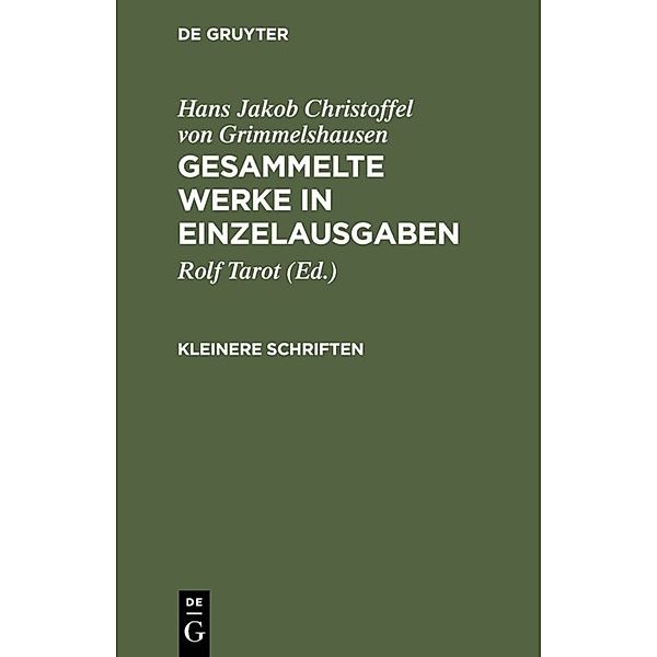 Hans Jakob Christoffel von Grimmelshausen: Gesammelte Werke in Einzelausgaben / Kleinere Schriften, Hans Jakob Christoffel von Grimmelshausen