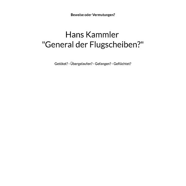 Hans Kammler General der Flugscheiben?