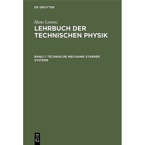 Hans Lorenz: Lehrbuch der Technischen Physik / Band 1 / Technische Mechanik starrer Systeme, Hans Lorenz